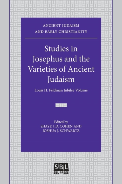 Studies in Josephus and the Varieties of Ancient Judaism : Louis H. Feldman Jubilee Volume, Paperback / softback Book
