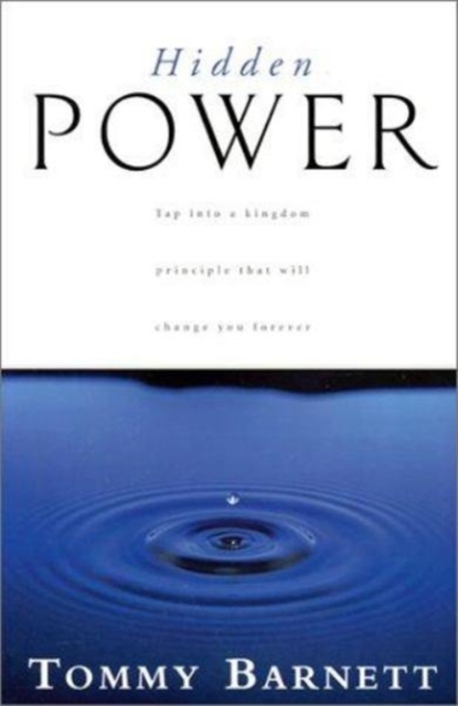 Hidden Power : Tap into a Kingdom Principle That Will Change You Forever, Paperback / softback Book