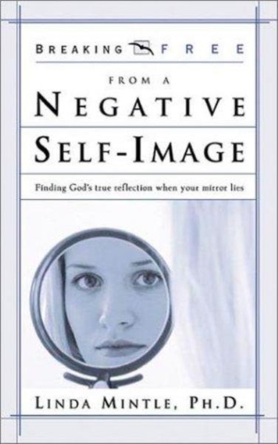 Breaking Free From A Negative Self Image, Paperback / softback Book