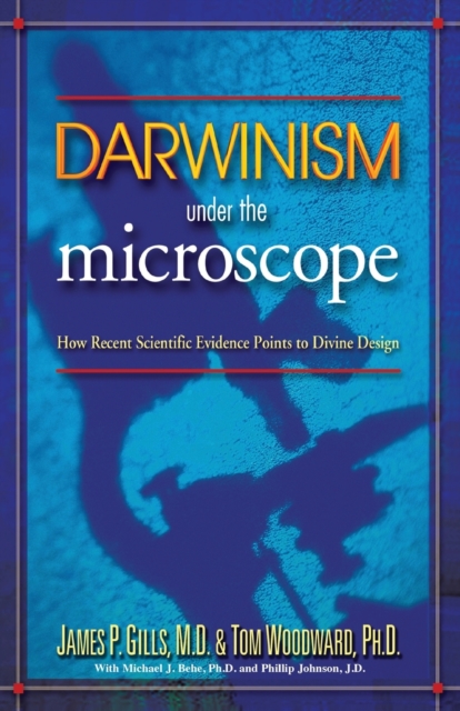 Darwinism Under the Microscope : How Recent Scientific Evidence Points to Divine Design, Paperback / softback Book