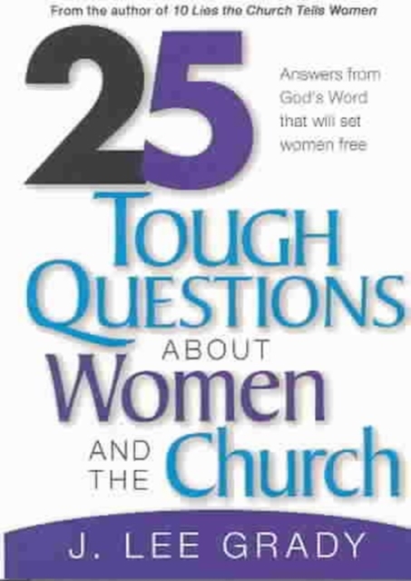 25 Tough Questions about Women and the Church : Answers from God's Word That Will Set Women Free, Paperback / softback Book
