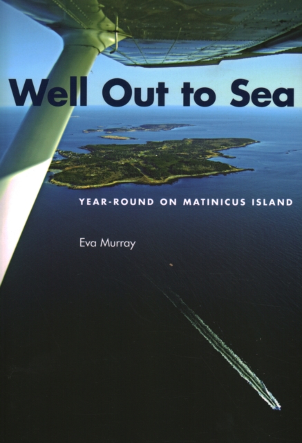 Well Out to Sea : Year-Round on Matinicus Island, Paperback / softback Book