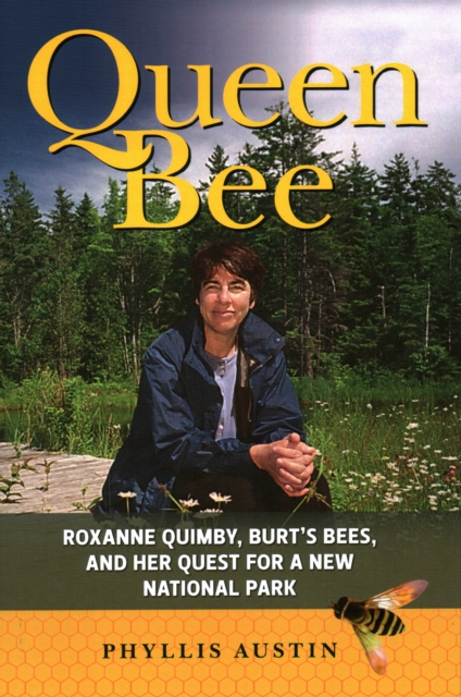 Queen Bee : Roxanne Quimby, Burt's Bees, and Her Quest for a New National Park, Hardback Book