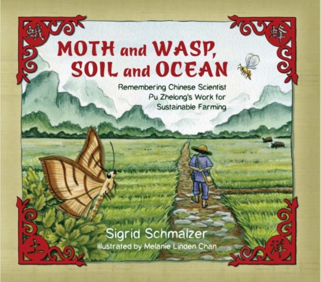 Moth and Wasp, Soil and Ocean : Remembering Chinese Scientist Pu Zhelong's Work for Sustainable Farming, Hardback Book