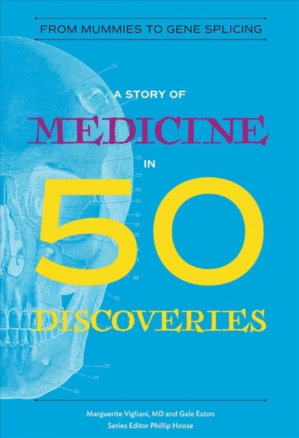 A Story of Medicine in 50 Discoveries : From Mummies to Gene Splicing, Paperback / softback Book