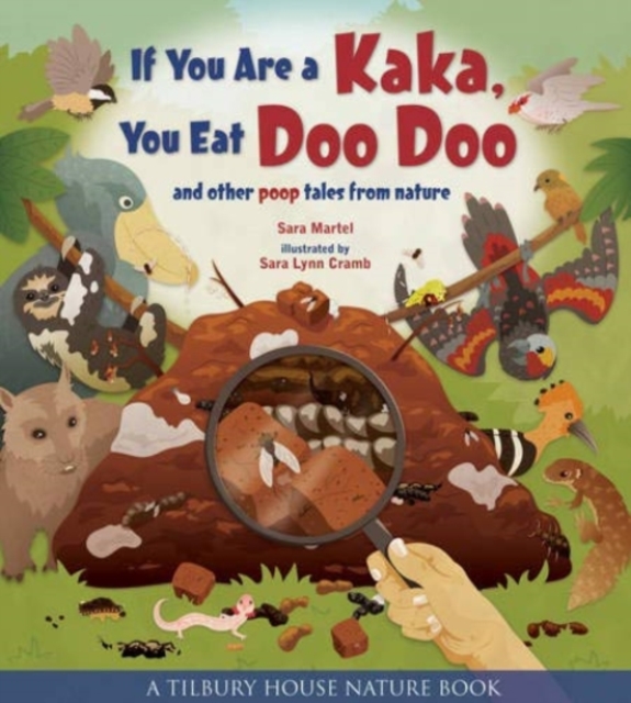 If You Are a Kaka, You Eat Doo Doo : And Other Poop Tales from Nature, Hardback Book