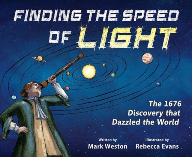 Finding the Speed of Light : The 1676 Discovery that Dazzled the World, Hardback Book