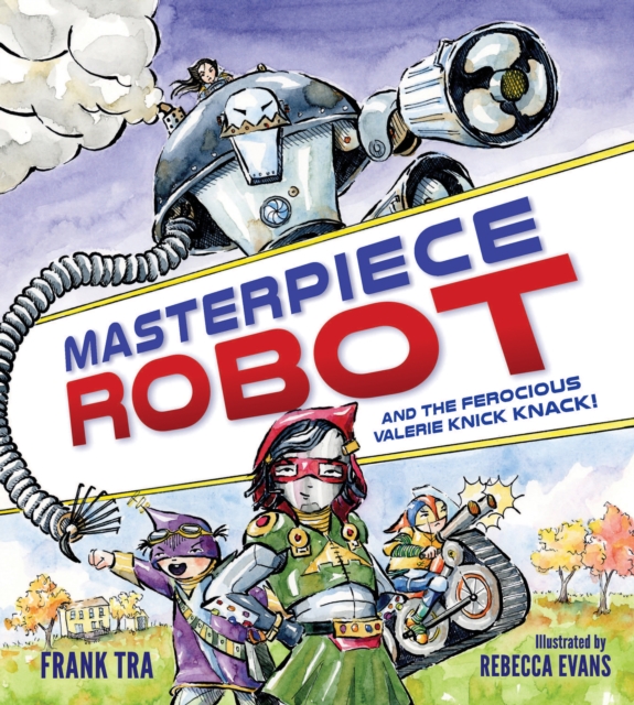Masterpiece Robot : And the Ferocious Valerie Knick-Knack, EPUB eBook