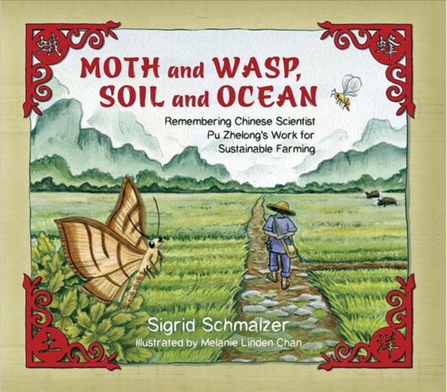 Moth and Wasp, Soil and Ocean : Remembering Chinese Scientist Pu Zhelong's Work for Sustainable Farming, Paperback / softback Book