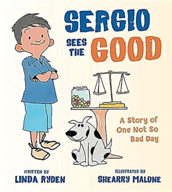 Sergio Sees the Good : The Story of a Not So Bad Day, Paperback / softback Book