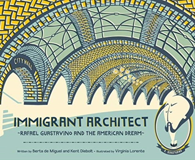 Immigrant Architect : Rafael Guastavino and the American Dream, Hardback Book