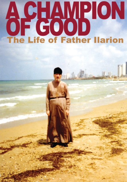 A Champion of Good : The Life of Father Ilarion, EPUB eBook