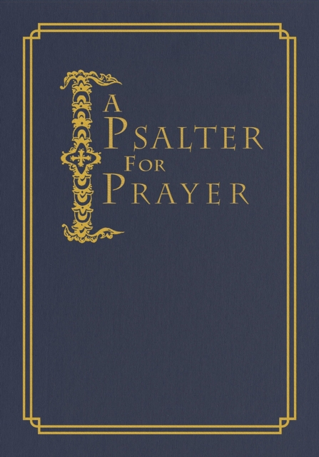 A Psalter for Prayer : An Adaptation of the Classic Miles Coverdale Translation, Hardback Book
