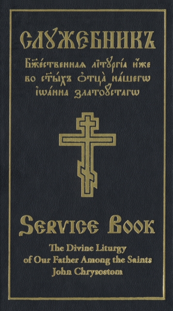 The Divine Liturgy of Our Father Among the Saints John Chrysostom : Slavonic-English Parallel Text, Hardback Book