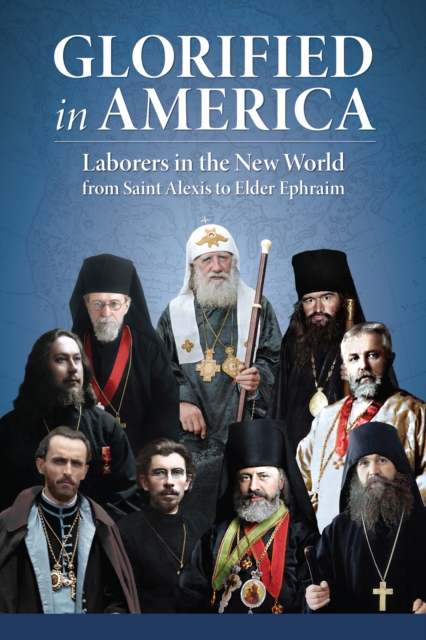 Glorified in America : Laborers in the New World from Saint Alexis to Elder Ephraim, EPUB eBook