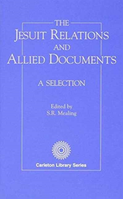 Jesuit Relations and Allied Documents : A Selection, Paperback / softback Book