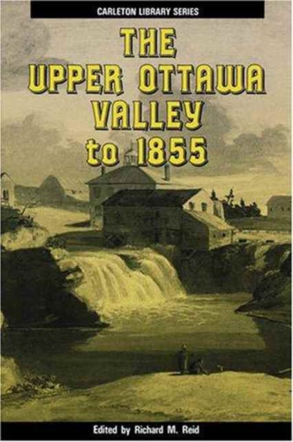 The Upper Ottawa Valley to 1855, Paperback / softback Book
