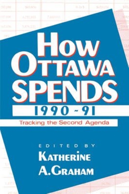 How Ottawa Spends, 1990-1991 : Tracking the Second Agenda, Paperback / softback Book