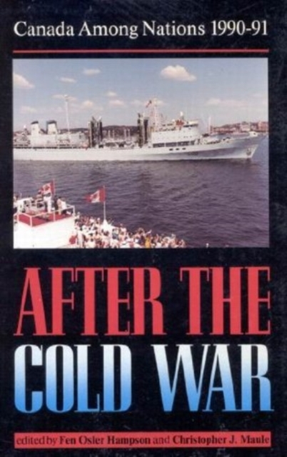 Canada Among Nations, 1990-91 : After the Cold War, Hardback Book