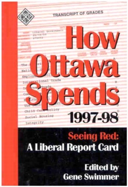 How Ottawa Spends, 1997-1998 : Seeing Red: A Liberal Report Card, Paperback / softback Book