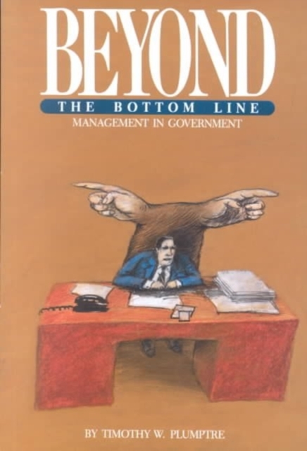 Beyond the Bottom Line : Management in Government, Paperback / softback Book