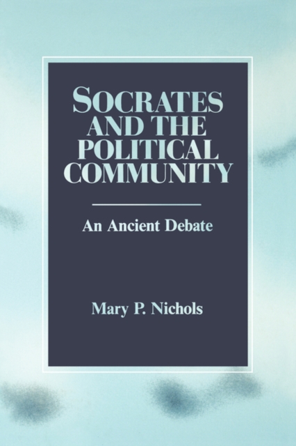 Socrates and the Political Community : An Ancient Debate, Paperback / softback Book