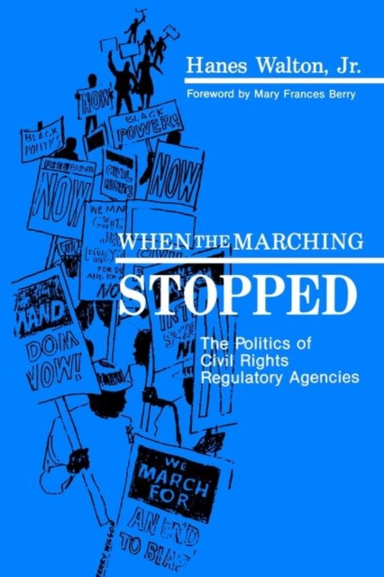 When the Marching Stopped : The Politics of Civil Rights Regulatory Agencies, Paperback / softback Book