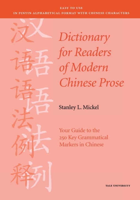 Dictionary for Readers of Modern Chinese Prose : Your Guide to the 250 Key Grammatical Markers in Chinese, Paperback / softback Book