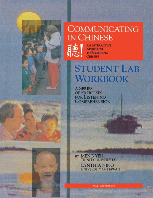 Communicating in Chinese: Student Lab Workbook : A Series of Exercises for Listening Comprehension, Paperback / softback Book