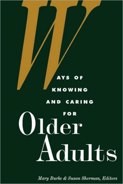 Ways of Knowing and Caring for Older Adults, Paperback / softback Book