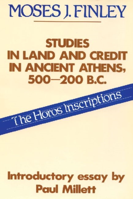 Studies in Land and Credit in Ancient Athens, 500-200 B.C. : Horos Inscriptions, Hardback Book
