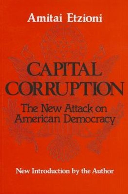 Capital Corruption : The New Attack on American Democracy, Paperback / softback Book