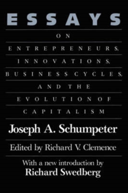Essays : On Entrepreneurs, Innovations, Business Cycles and the Evolution of Capitalism, Paperback / softback Book