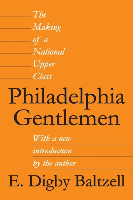 Philadelphia Gentlemen : The Making of a National Upper Class, Paperback / softback Book