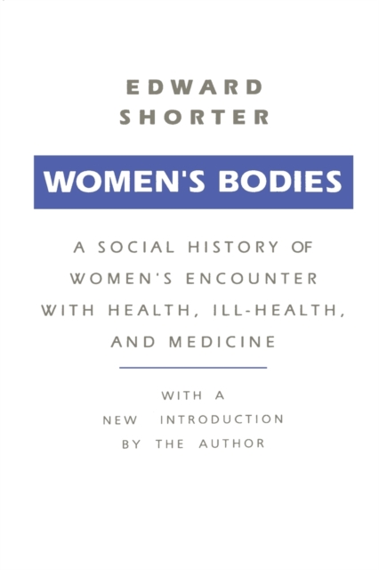 Women's Bodies : A Social History of Women's Encounter with Health, Ill-Health and Medicine, Paperback / softback Book