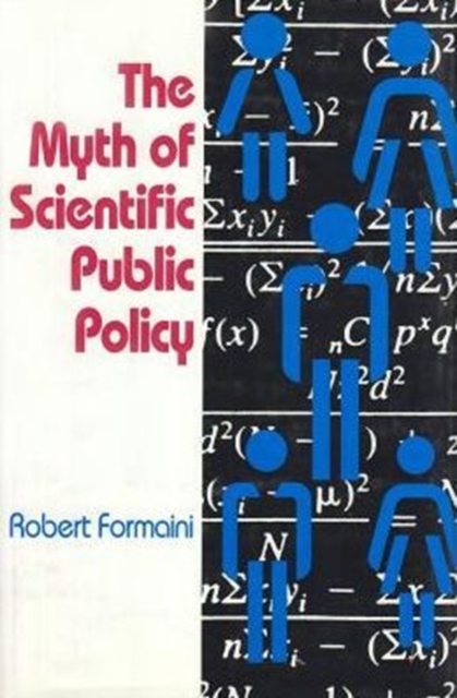 The Myth of Scientific Public Policy, Paperback / softback Book