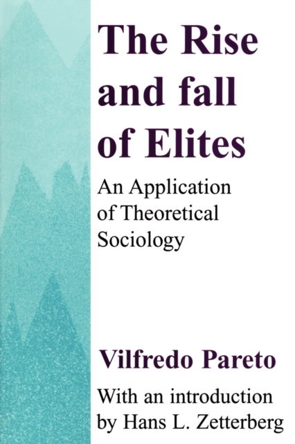 The Rise and Fall of Elites : Application of Theoretical Sociology, Paperback / softback Book