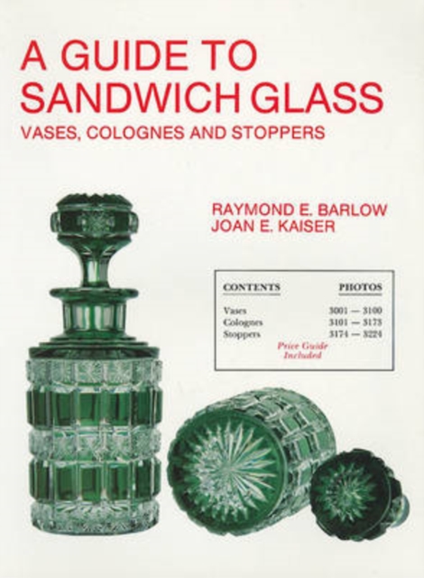 A Guide to Sandwich Glass : Vases, Colognes and Stoppers. From Vol.3, Paperback / softback Book