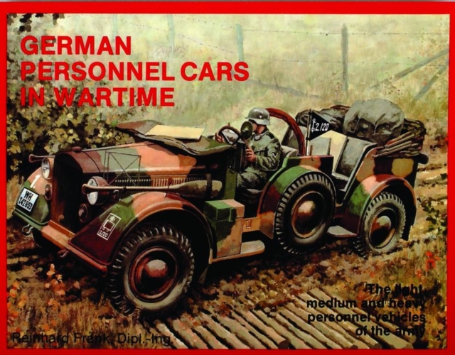German Trucks & Cars in WWII Vol.I : Personnel Cars in Wartime, Paperback / softback Book