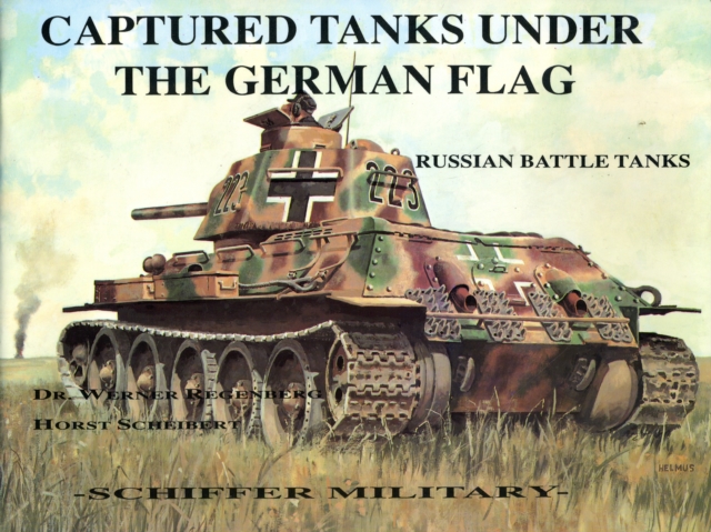 Captured Tanks Under the German Flag - Russian Battle Tanks, Paperback / softback Book