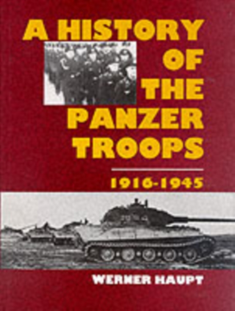 The History of the Panzer Troops 1916-1945, Hardback Book