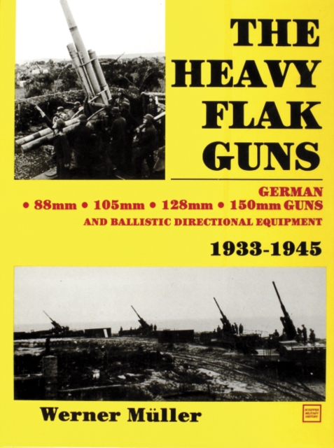The Heavy Flak Guns 1933-1945, Hardback Book