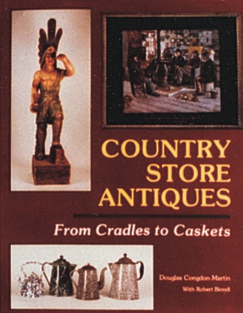 Country Store Antiques : From Cradles to Caskets, Paperback / softback Book