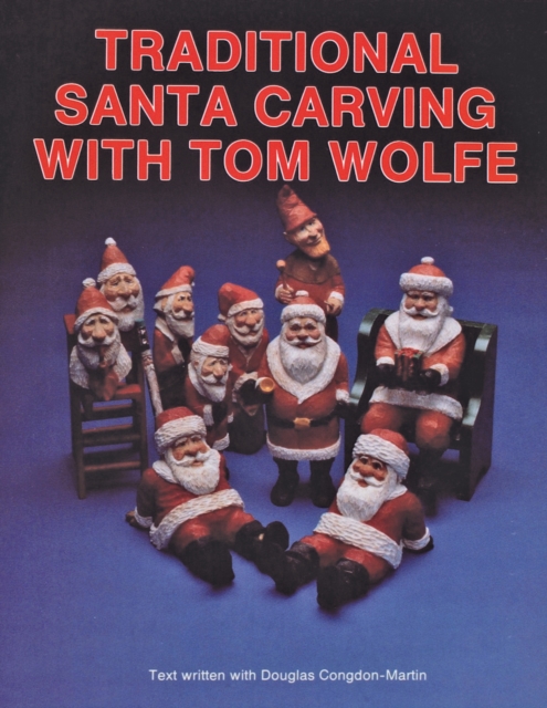 Traditional Santa Carving with Tom Wolfe, Paperback / softback Book