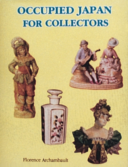 Occupied Japan for Collectors : 1945-1952, Hardback Book