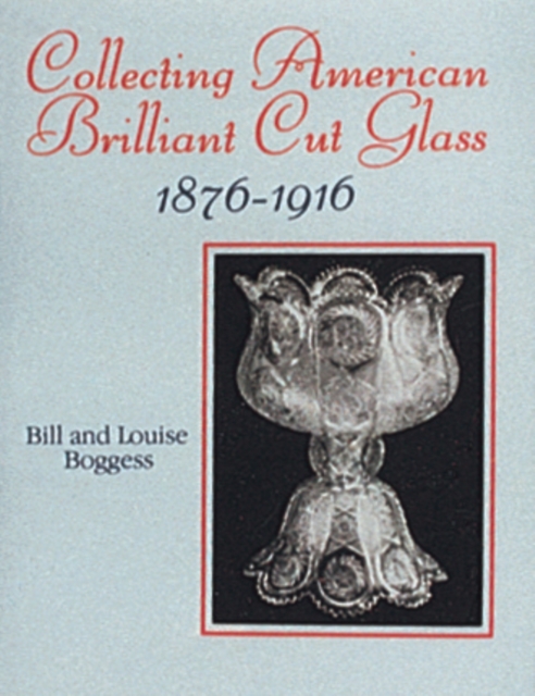 Collecting American Brilliant Cut Glass, 1876-1916, Hardback Book
