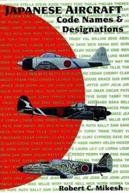 Japanese Aircraft Code Names & Designations, Paperback / softback Book