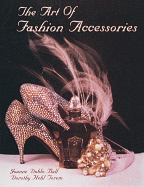The Art of Fashion Accessories, Hardback Book