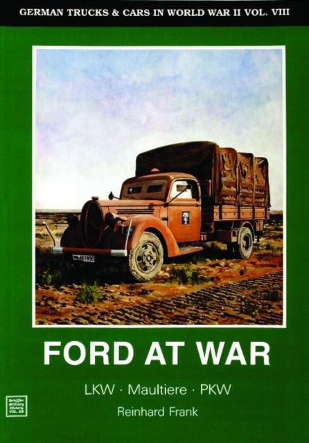 German Trucks & Cars in WWII Vol.VIII : Ford at War, Paperback / softback Book