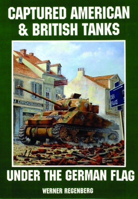 Captured American & British Tanks Under the German Flag, Paperback / softback Book